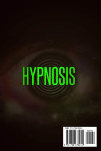 Hypnosis - Learn The Power of Manipulation, How to Hypnotize and Use Mind Control to Influence Anyone