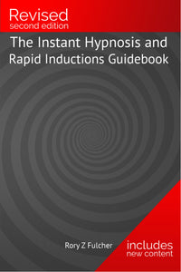 The Instant Hypnosis and Rapid Inductions Guidebook